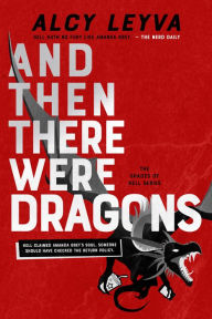 Title: And Then There Were Dragons, Author: Alcy Leyva