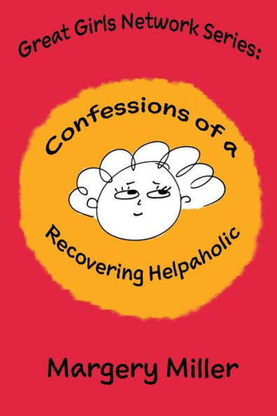 Confessions of a Recovering Helpaholic