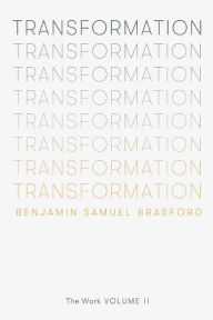 Title: Transformation: The Work Volume II, Author: Benjamin Brasford