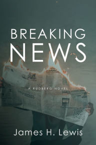 Title: Breaking News, Author: James H Lewis