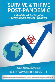 Title: Survive and Thrive Post-Pandemic: A Guidebook for Legal & Professional Services Providers, Author: Julie Savarino
