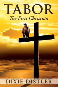 Title: TABOR: The First Christian, Author: Dixie Distler