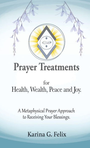 Prayer Treatments for Health, Wealth, Peace and Joy.