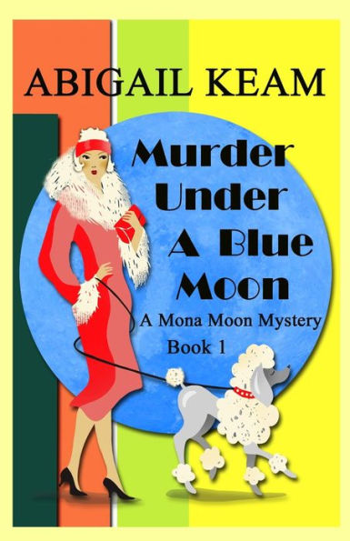 Murder Under A Blue Moon: A 1930s Mona Moon Historical Cozy Mystery