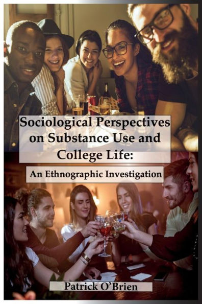 Sociological Perspectives on Substance Use and College Life: An Ethnographic Investigation