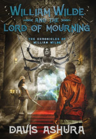 Title: William Wilde and the Lord of Mourning, Author: Davis Ashura