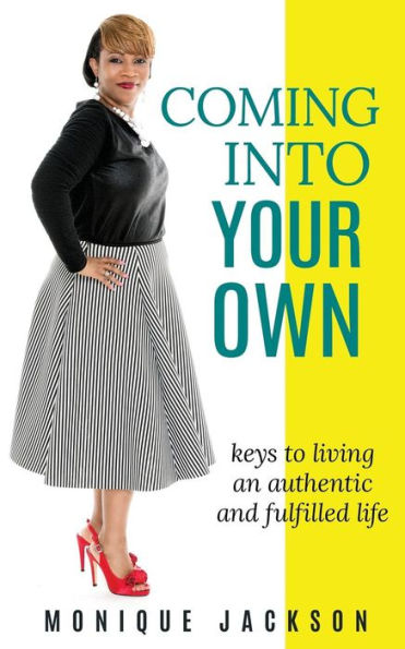 Coming into your own: Keys to living an authentic and fulfilled life
