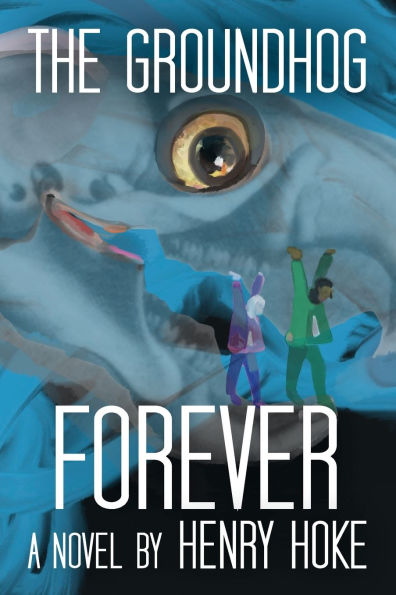 The Groundhog Forever: A Novel