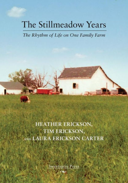 The Stillmeadow Years: Rhythm of Life on One Family Farm