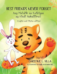 Title: Best Friends Never Forget: Ang Matalik na Magkaibigan ay Hindi Nakalilimot, Author: Christine L. Villa