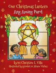 Title: Our Christmas Lantern (Ang Aming Parol): Ang Aming Parol, Author: Christine L. Villa
