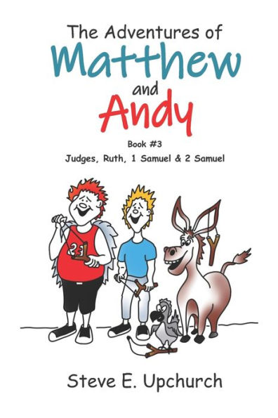 The Adventures of Matthew and Andy, Book #3 Judges, Ruth, 1 Samuel, 2 Samuel