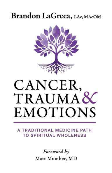 Cancer, Trauma & Emotions: A Traditional Medicine Path to Spiritual Wholeness