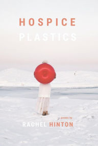 Title: Hospice Plastics, Author: Rachel Hinton
