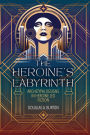 The Heroine's Labyrinth: Archetypal Designs in Heroine-Led Fiction