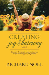 Meet the Author- Richard Noel "Creating Joy and Harmony"