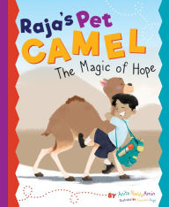 Title: Raja's Pet Camel: The Magic of Hope, Author: Anita Nahta Amin