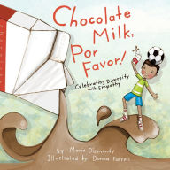 Download free epub ebooks for ipad Chocolate Milk, Por Favor: Celebrating Diversity with Empathy