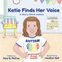 Katie Finds Her Voice: A Story about Autism