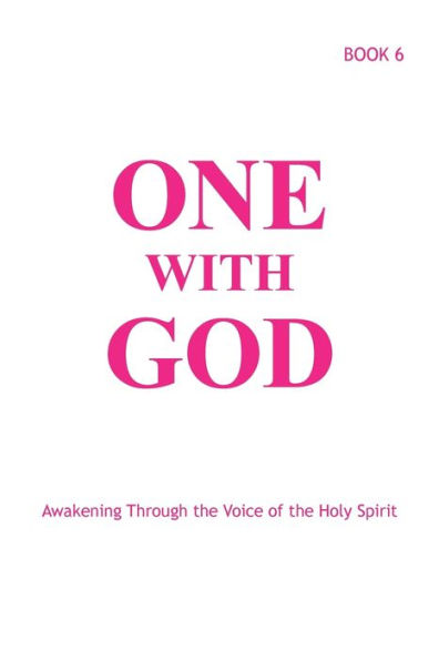 One With God: Awakening Through the Voice of Holy Spirit - Book 6
