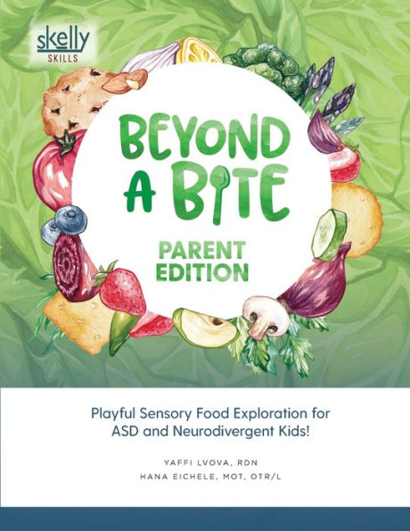 Beyond A Bite Parent Edition: Playful Sensory Food Exploration for ASD and Neurodivergent Kids