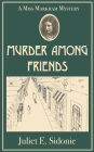 Murder Among Friends: A Miss Markham Mystery