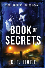Title: Book Of Secrets: Vital Secrets, Book One, Author: D.F. Hart