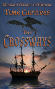 Title: The Crossways, Author: Morgan Elizabeth Huneke