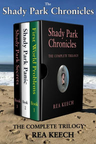 Title: The Shady Park Chronicles: The Complete Trilogy, Author: Rea Keech