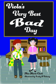 Title: Viola's Very Best Bad Day, Author: Nita  Marie Clark