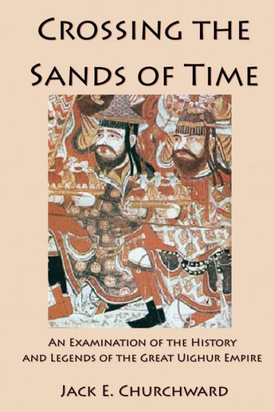 Crossing the Sands of Time: An Examination History and Legends Great Uighur Empire