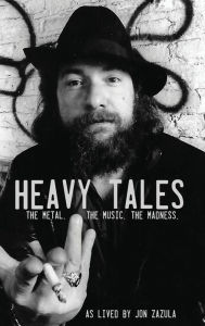 Title: Heavy Tales: The Metal. The Music. The Madness. As lived by Jon Zazula, Author: Jon Zazula