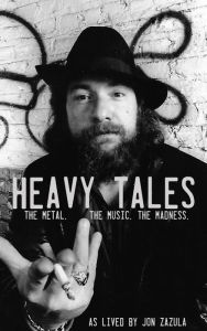 Title: Heavy Tales: The Metal. The Music. The Madness. As lived by Jon Zazula, Author: Jon Zazula