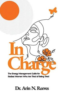 Charge: The Energy Management Guide for Badass Women Who are Tired of Being