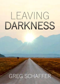 Title: Leaving Darkness, Author: Greg Schaffer