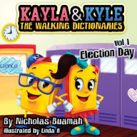Title: Kayla & Kyle The Walking Dictionaries: Election Day, Author: Nicholas Buamah