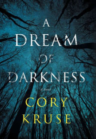Title: A Dream of Darkness, Author: Cory Kruse