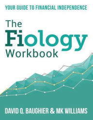Title: The Fiology Workbook: Your Guide to Financial Independence, Author: David Q Baughier