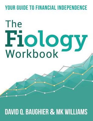 The Fiology Workbook: Your Guide to Financial Independence