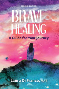 Title: Brave Healing: A Guide for Your Journey, Author: Laura Di Franco