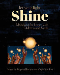 Title: Let Your Light Shine: Mobilizing for Justice with Children and Youth, Author: Reginald Blount