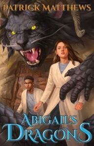 Title: Abigail's Dragons, Author: Patrick Matthews