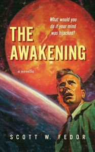 Title: The Awakening: A Novella, Author: Scott W. Fedor