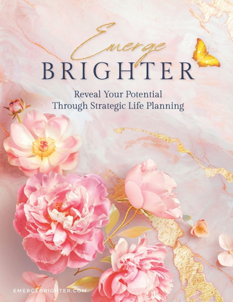 Emerge Brighter: Reveal Your Potential Through Strategic Life Planning