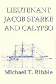 Title: Lieutenant Jacob Starke and Calypso, Author: Michael T Ribble
