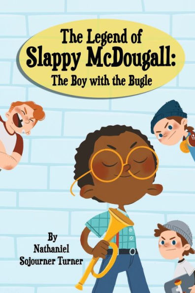 The Legend of Slappy McDougall: The Boy with the Bugle: