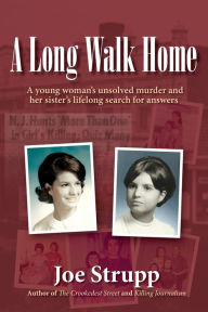 Title: A Long Walk Home: A young woman's unsolved murder and her sister's lifelong search for answers, Author: Joe Strupp