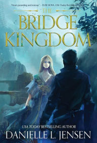Title: THE BRIDGE KINGDOM, Author: Danielle L. Jensen