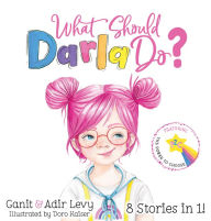 Title: What Should Darla Do?, Author: Ganit Levy