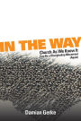 In the Way: Church As We Know It Can Be a Discipleship Movement (Again)